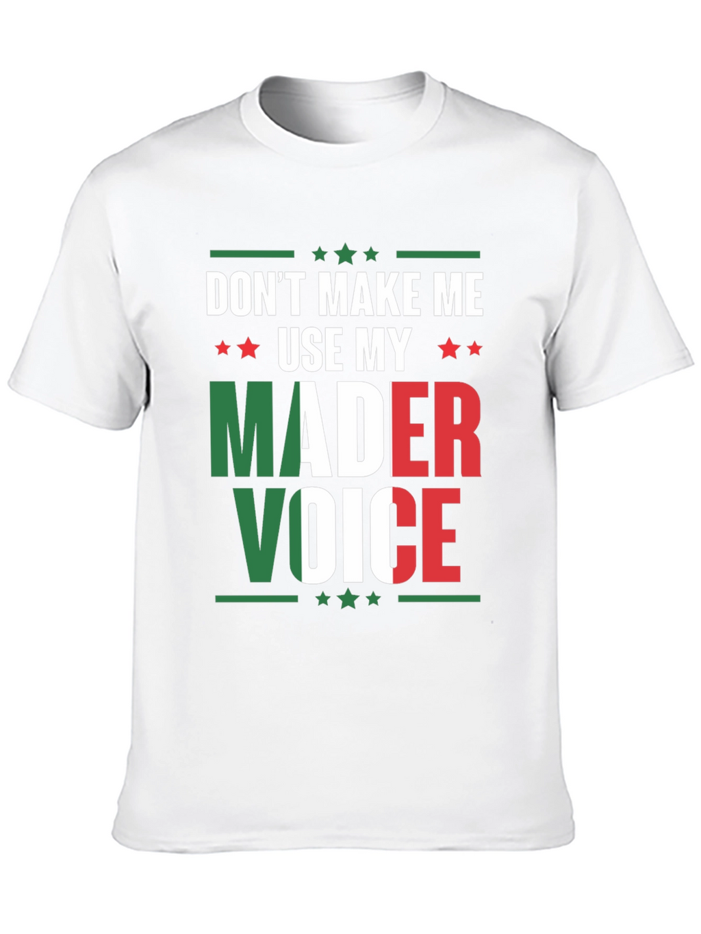 Dont Make Me Use My Mader Voice T-Shirt