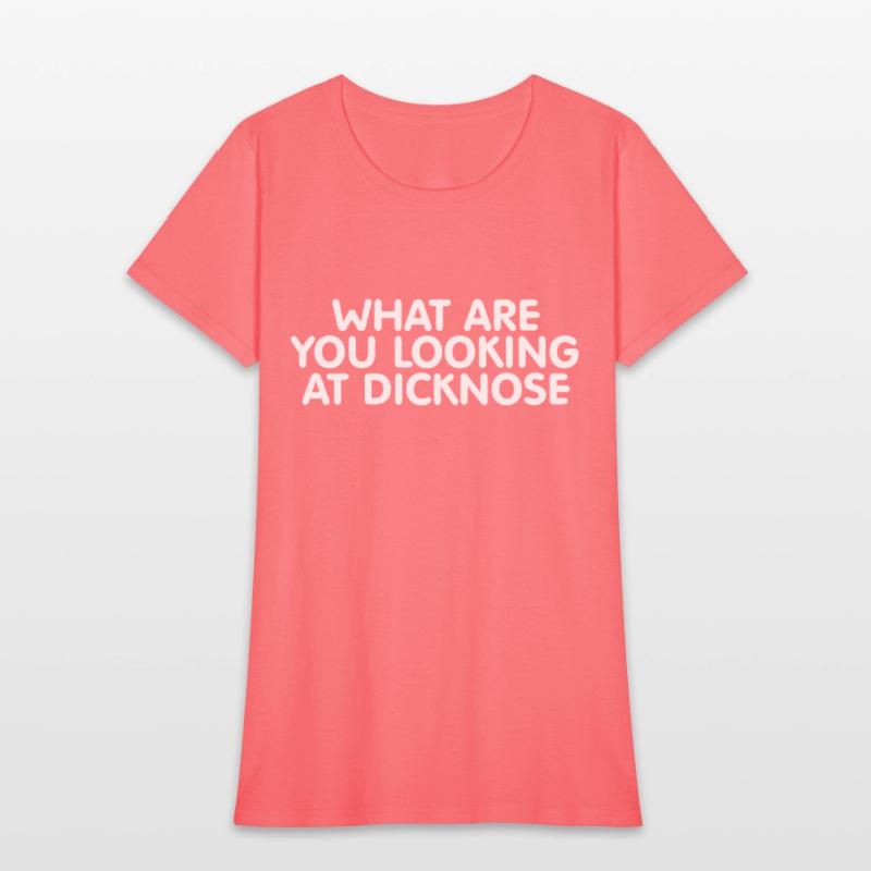 What Are You Looking At Dicknose