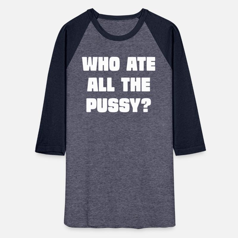 Who Ate All The Pussy Humor