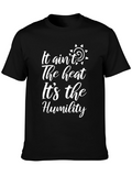 It Aint The Heat Its The Humility Graphic T-Shirt