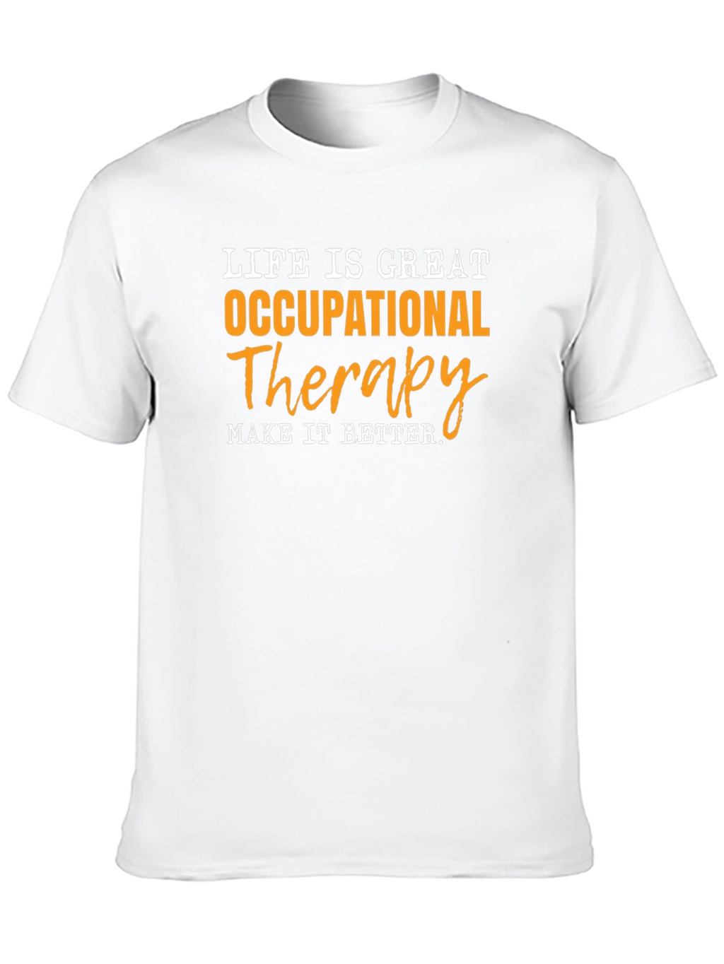 Occupational Therapy T-Shirt - Life is Great!
