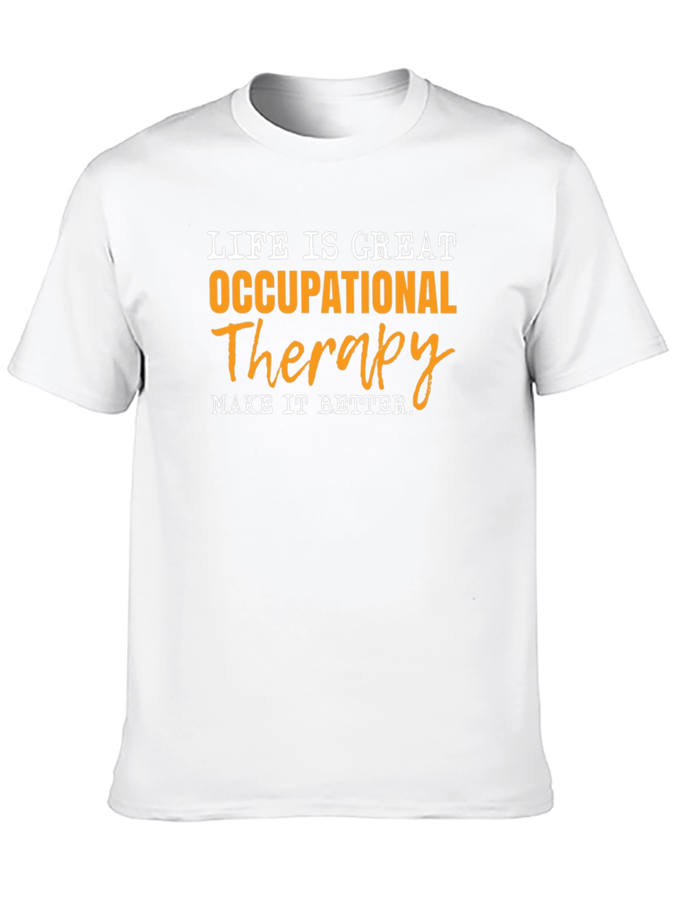 Occupational Therapy T-Shirt - Life is Great!