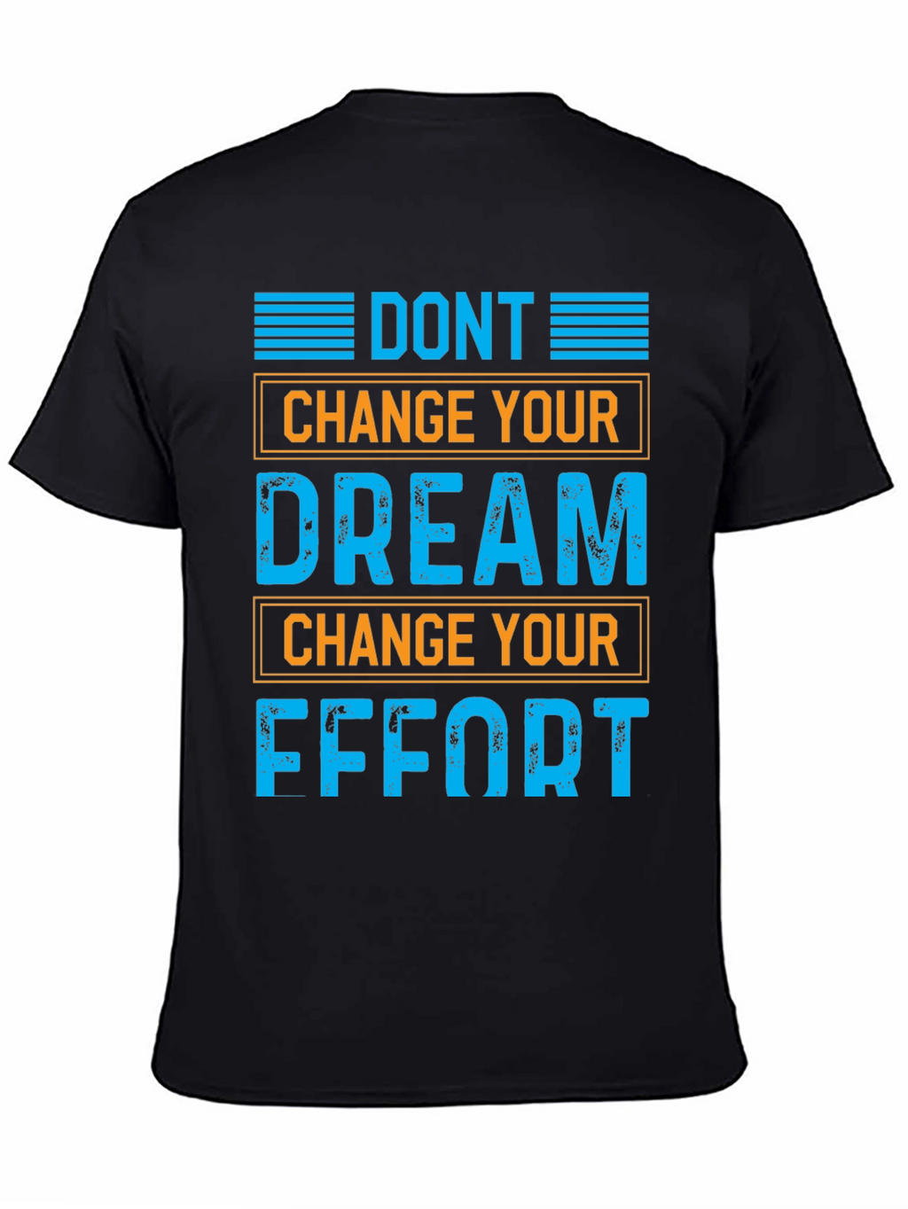 Motivational Graphic T-Shirt: Dont Change Your Dream