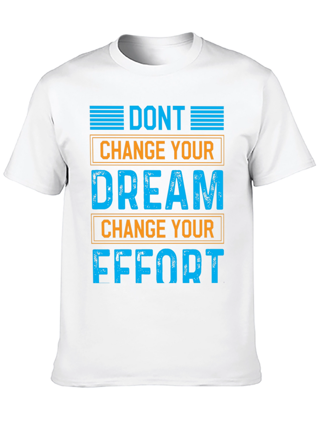 Motivational Graphic T-Shirt: Dont Change Your Dream