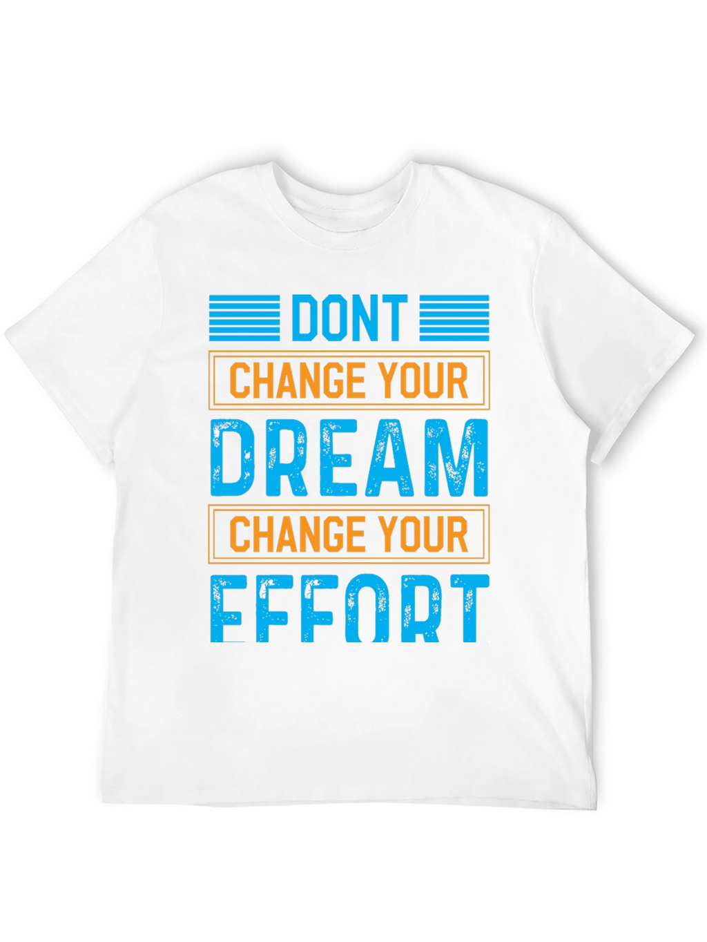 Motivational Graphic T-Shirt: Dont Change Your Dream
