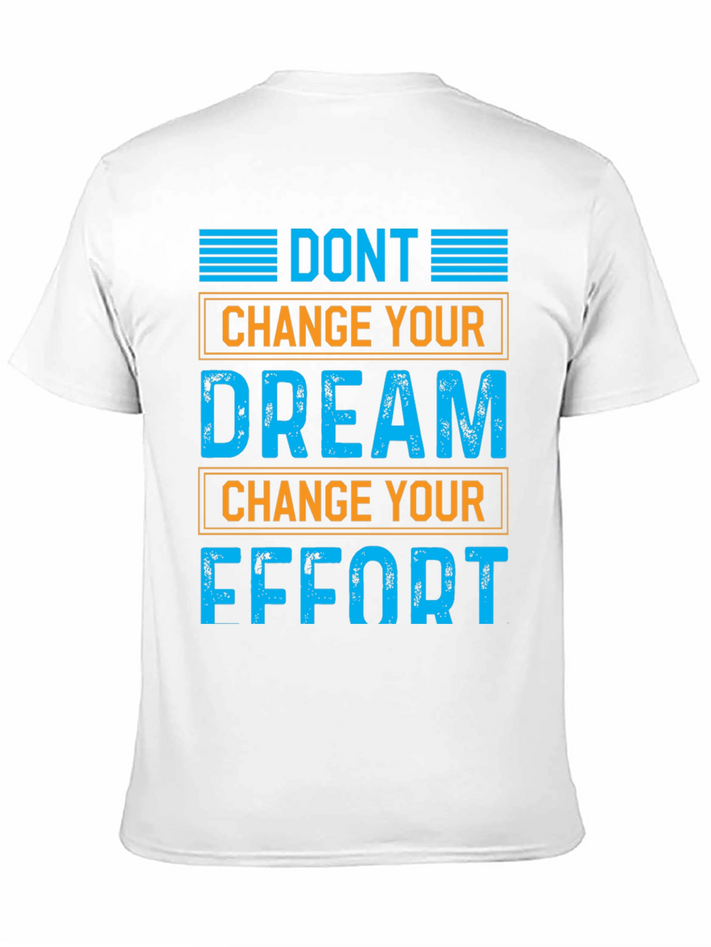 Motivational Graphic T-Shirt: Dont Change Your Dream