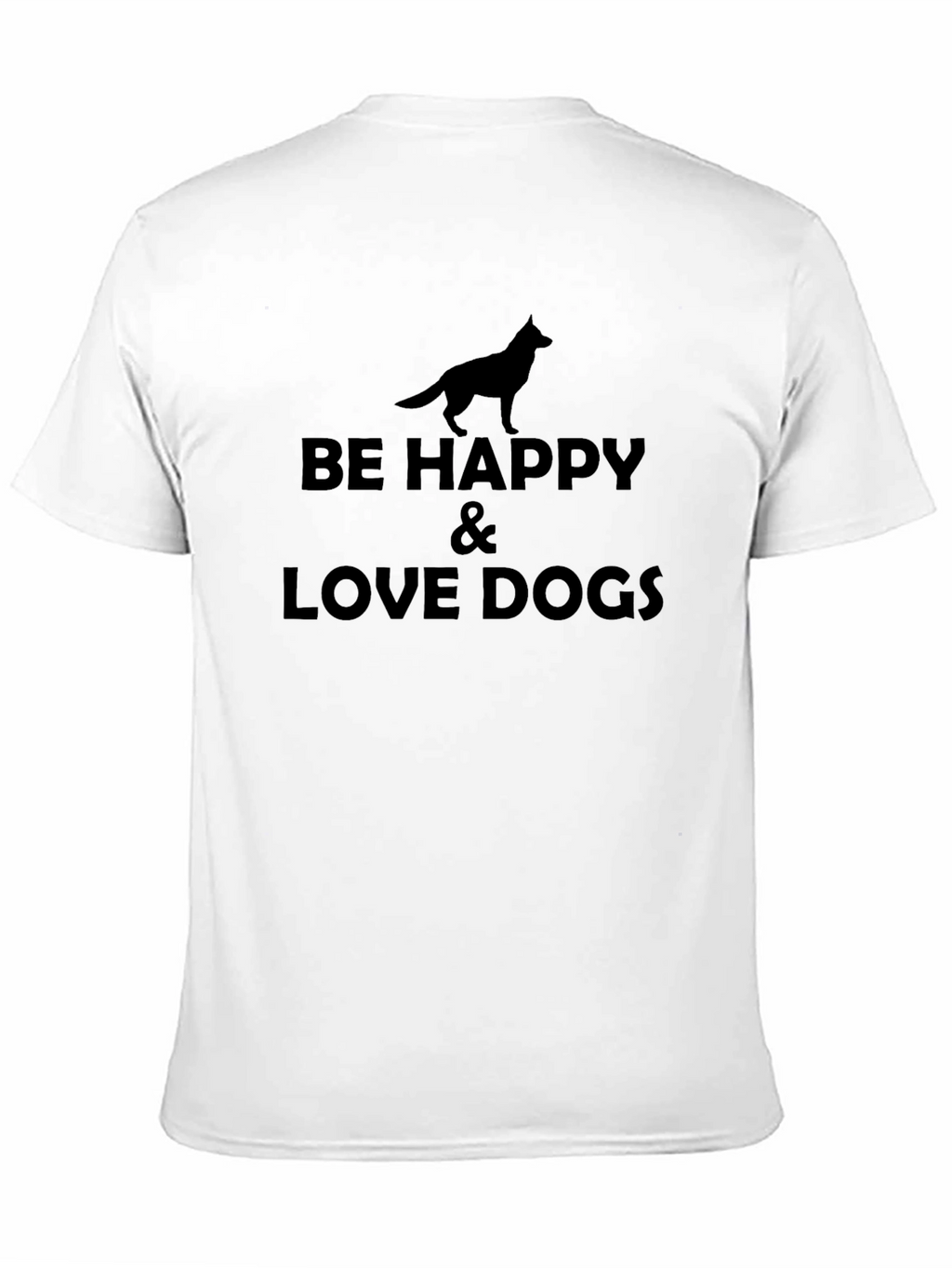 Be Happy & Love Dogs Graphic T-Shirt
