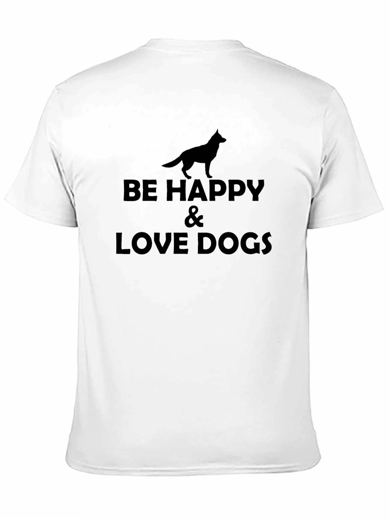 Be Happy & Love Dogs Graphic T-Shirt