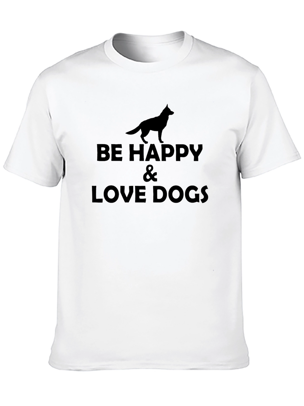 Be Happy & Love Dogs Graphic T-Shirt