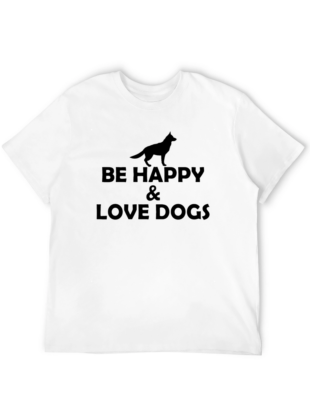Be Happy & Love Dogs Graphic T-Shirt
