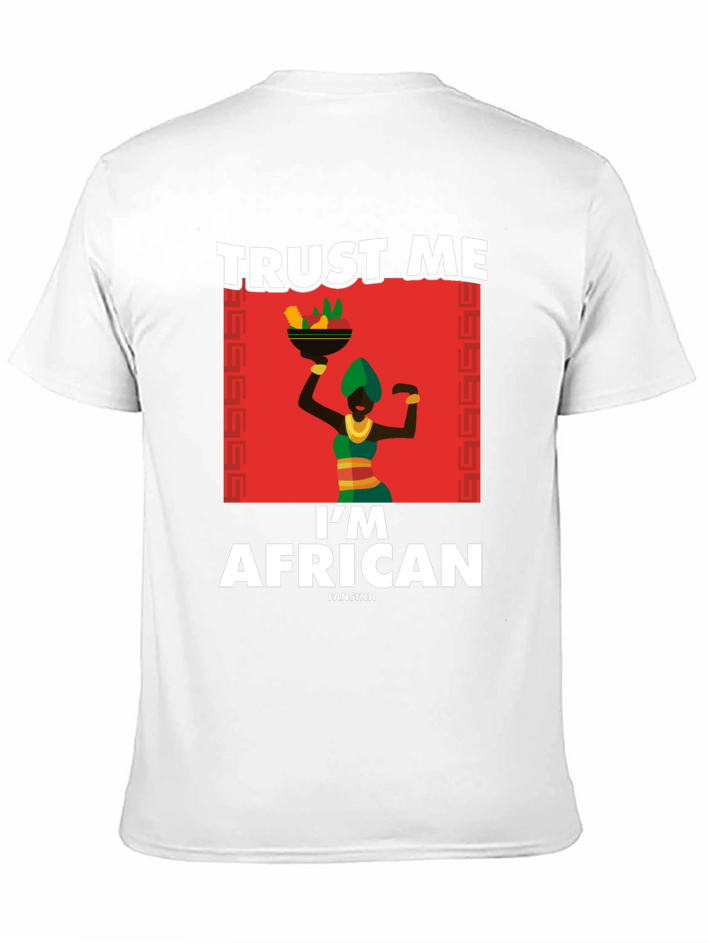 Trust Me Im African T-Shirt
