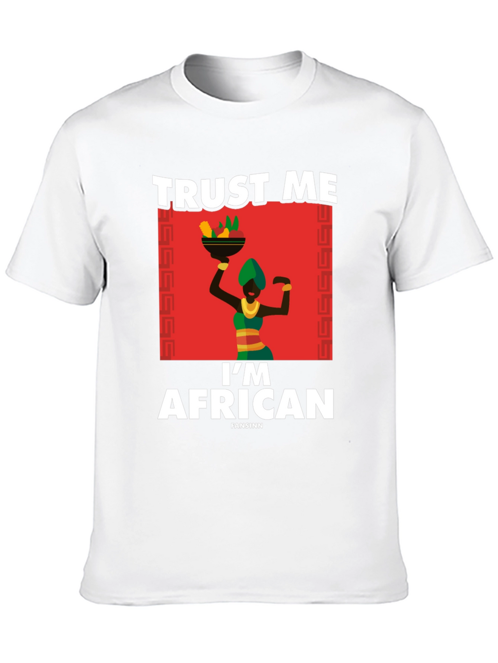 Trust Me Im African T-Shirt