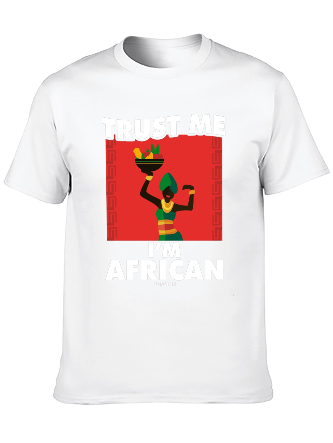 Trust Me Im African T-Shirt