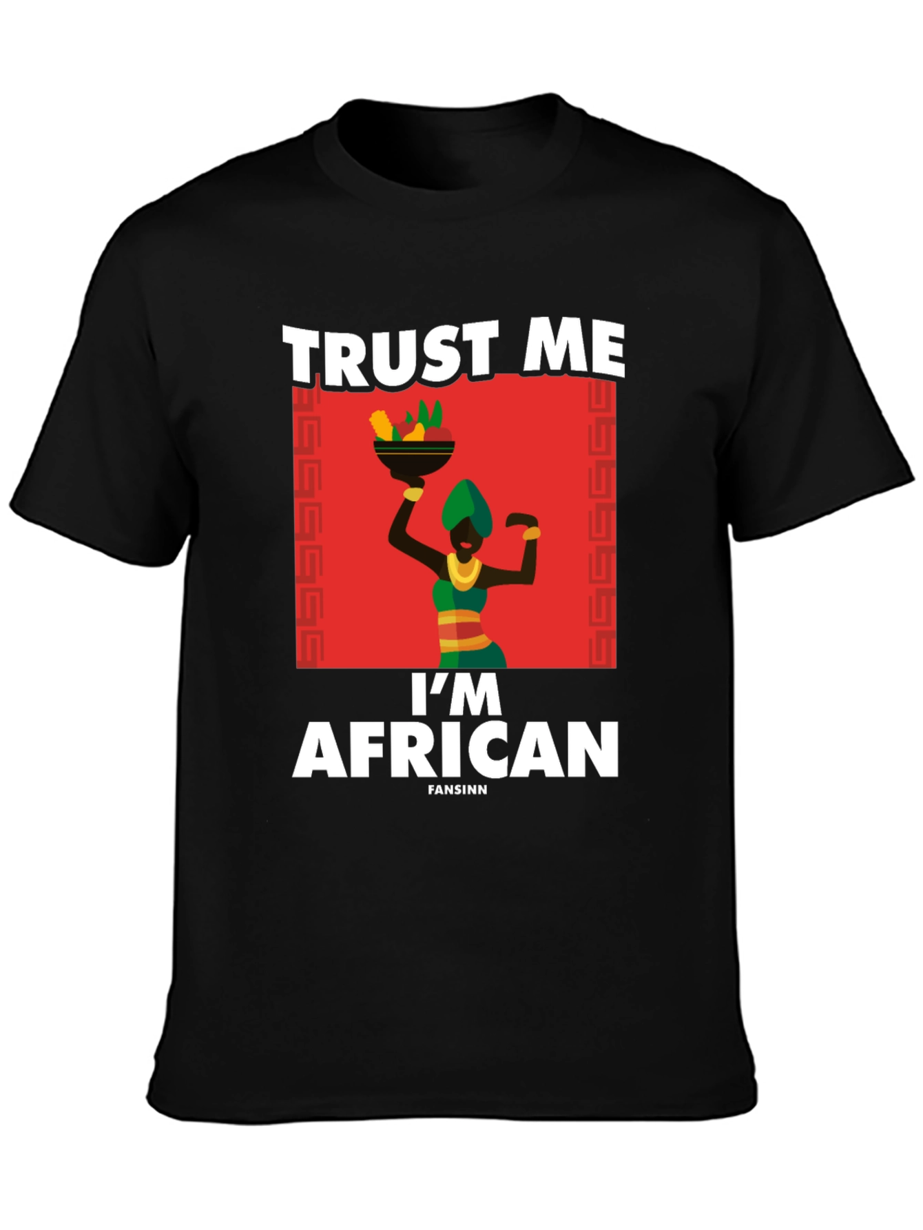 Trust Me Im African T-Shirt