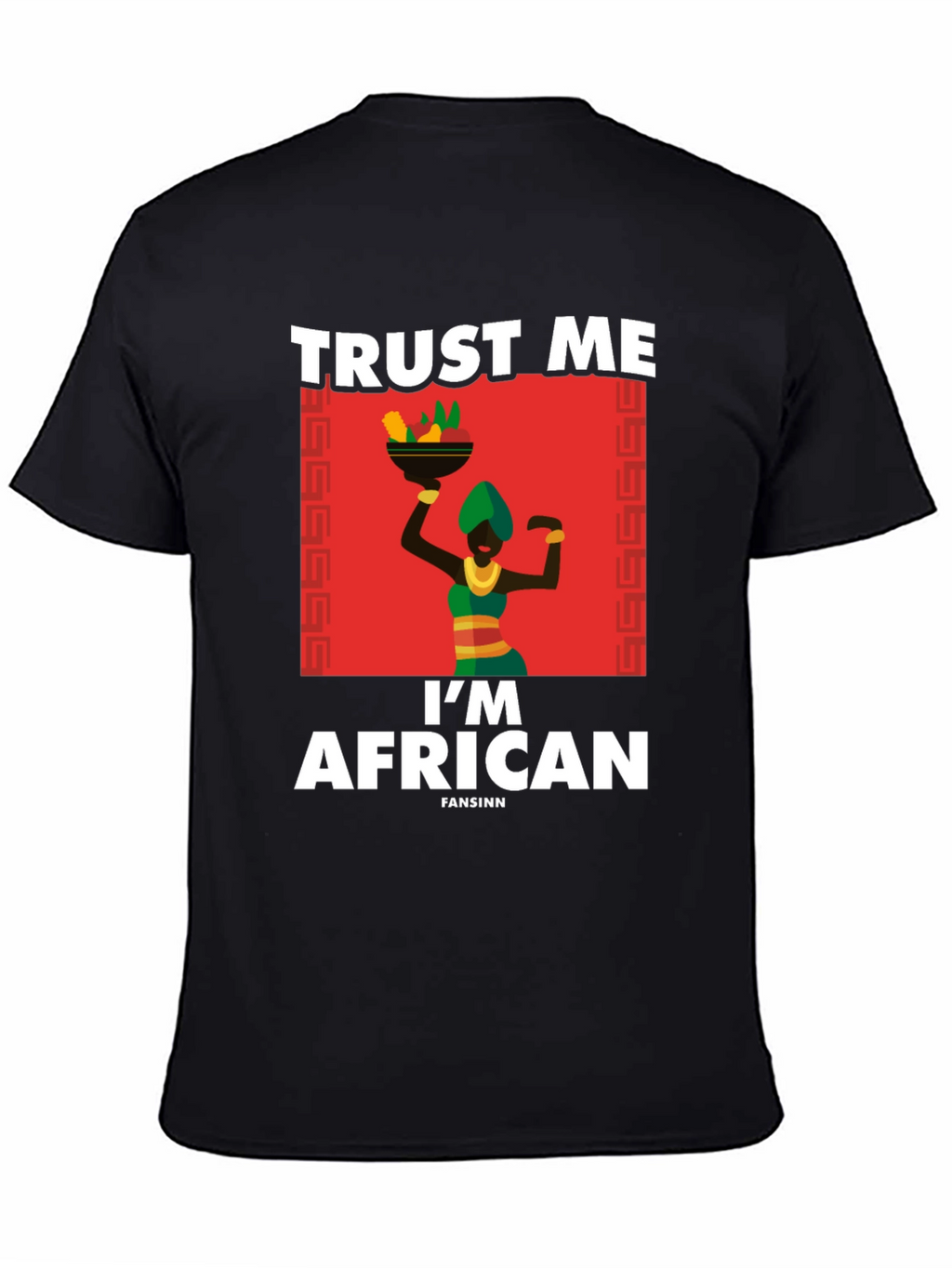 Trust Me Im African T-Shirt