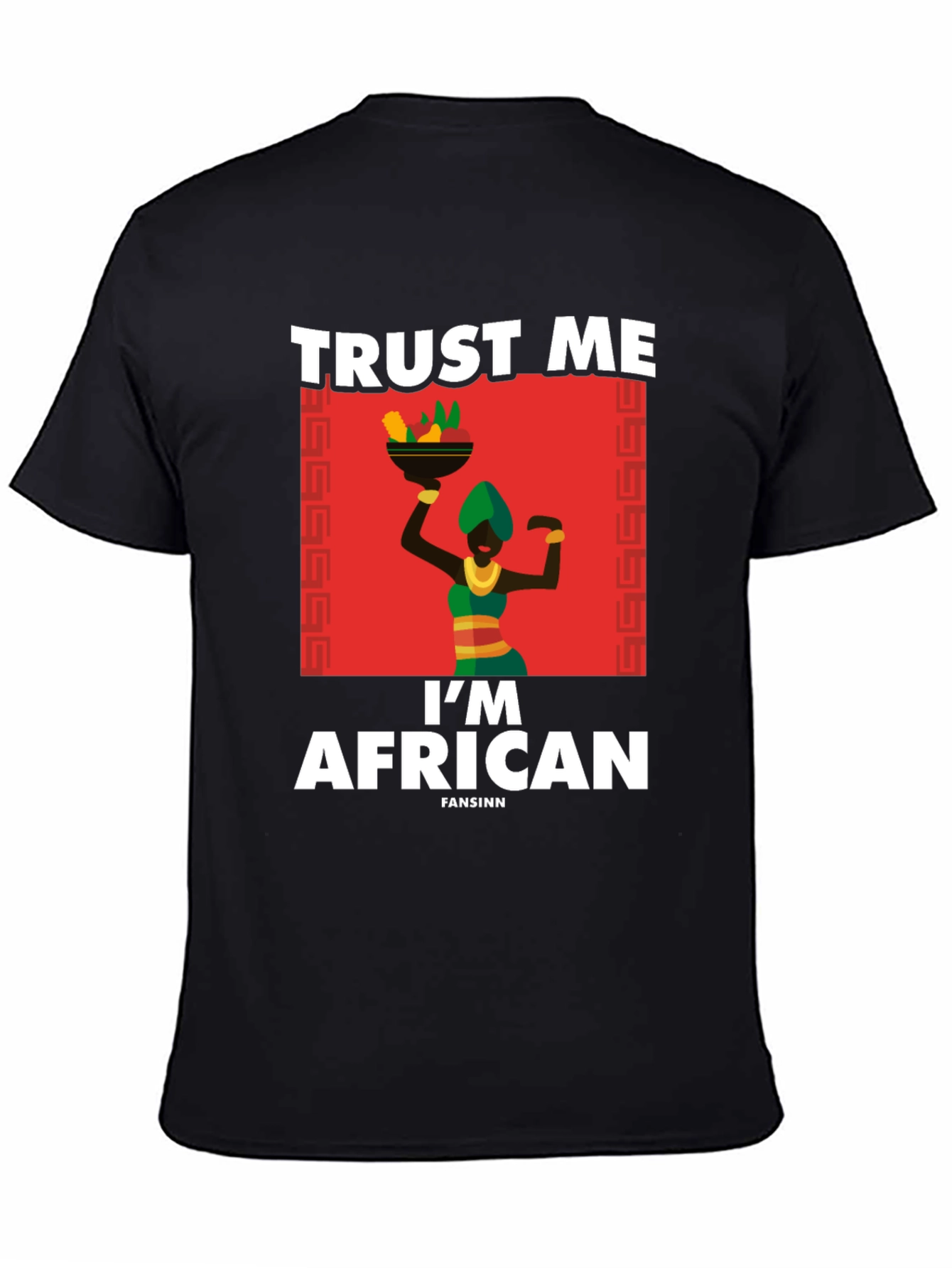 Trust Me Im African T-Shirt