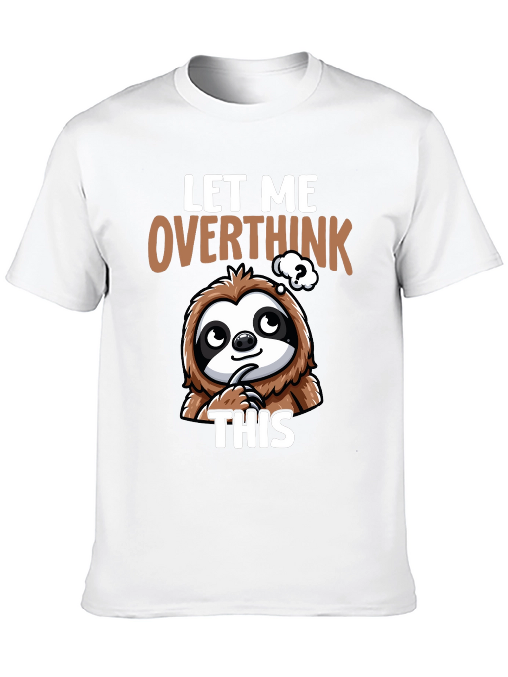 Let Me Overthink This Sloth T-Shirt