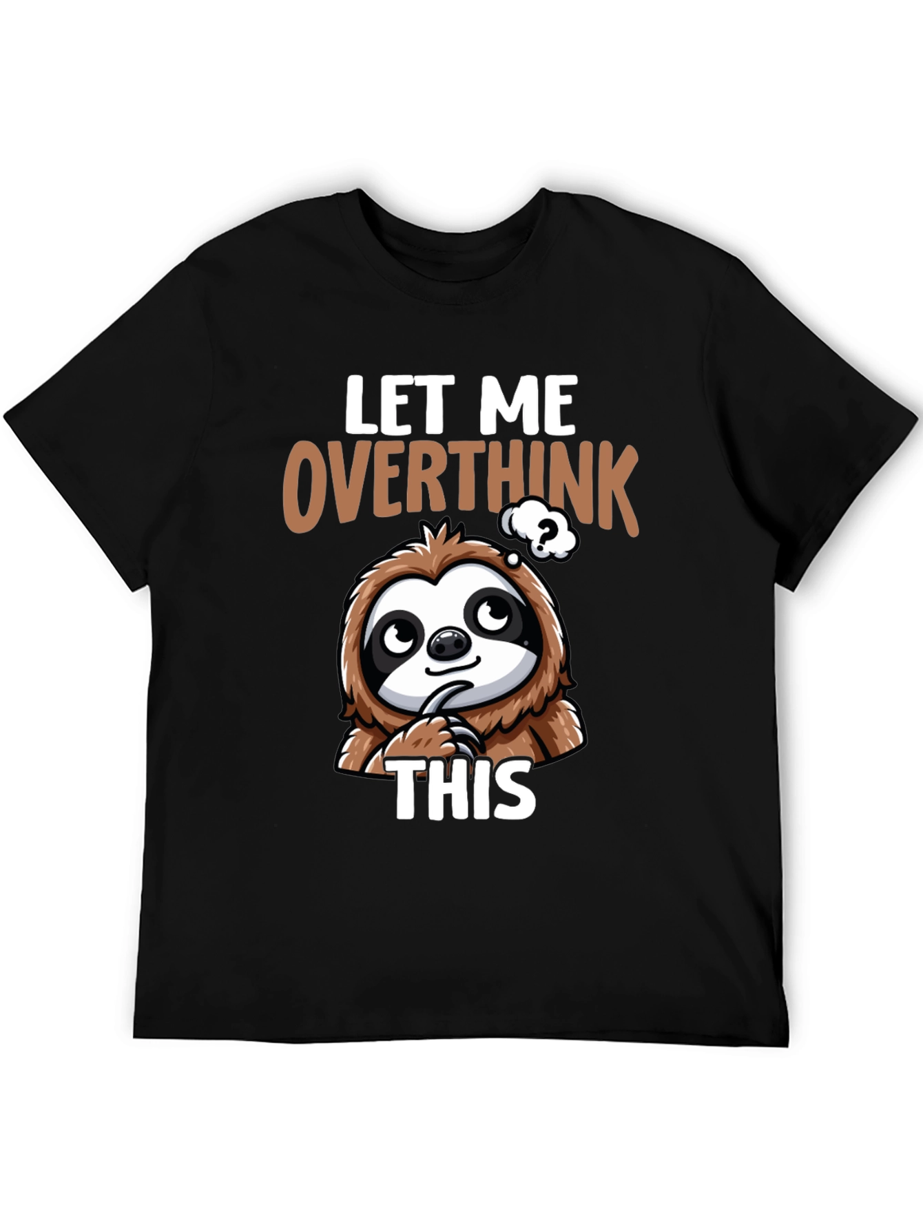 Let Me Overthink This Sloth T-Shirt