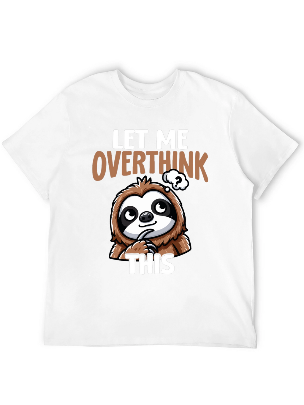Let Me Overthink This Sloth T-Shirt