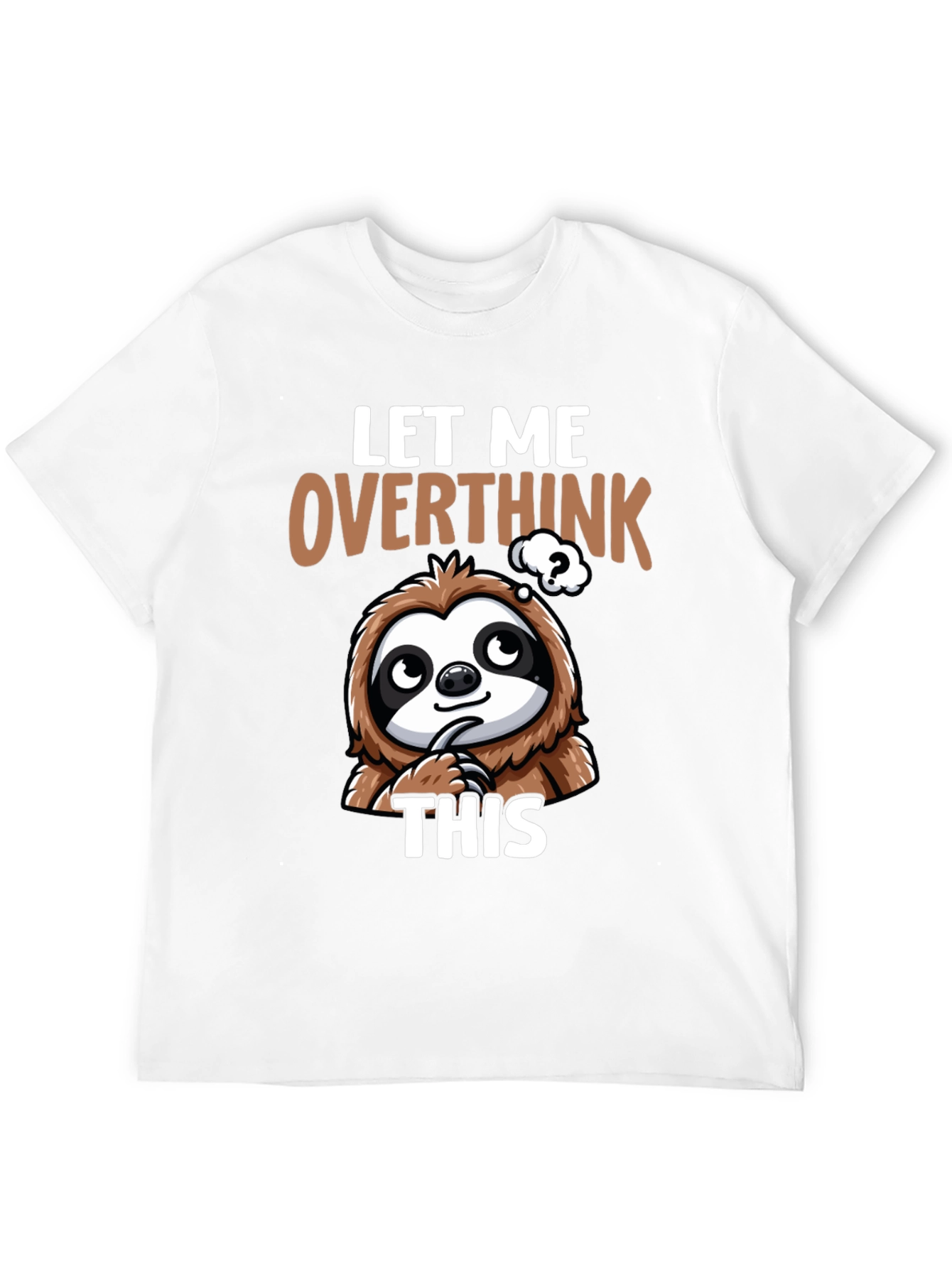 Let Me Overthink This Sloth T-Shirt