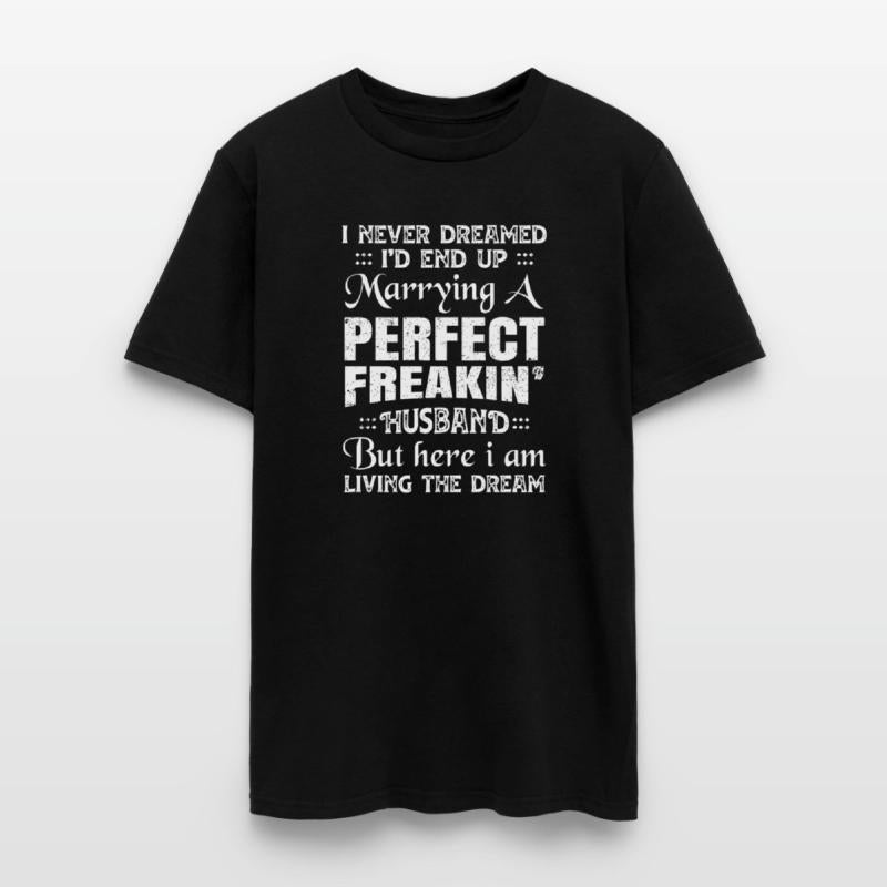 Womens I Never Dreamed I'D End Up Marrying A Perfe