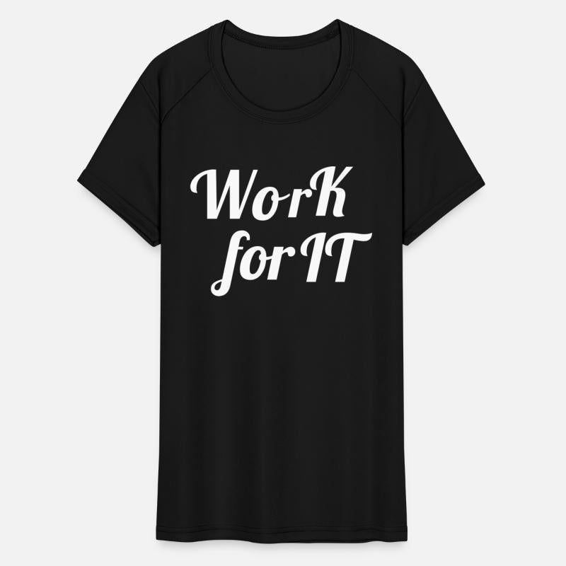 WORK FOR IT