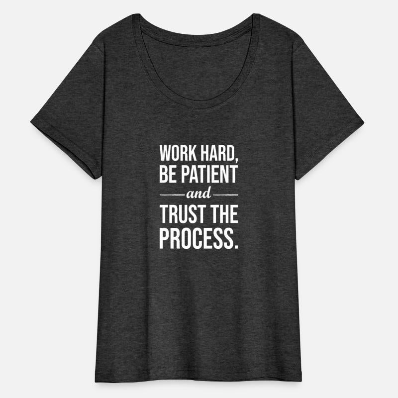 work hard be patient and trust the process