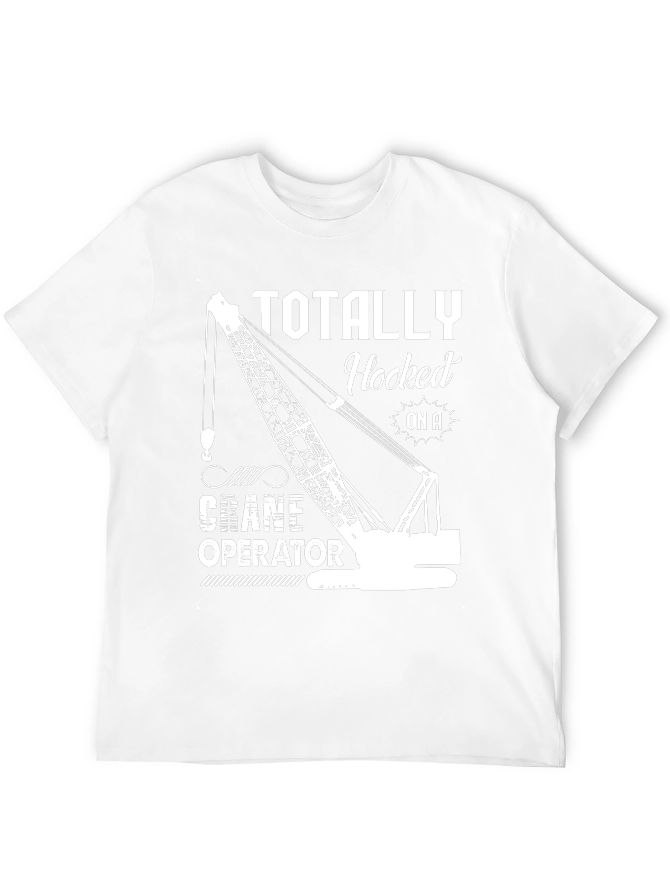 Totally Hooked On A Crane Operator T-Shirt
