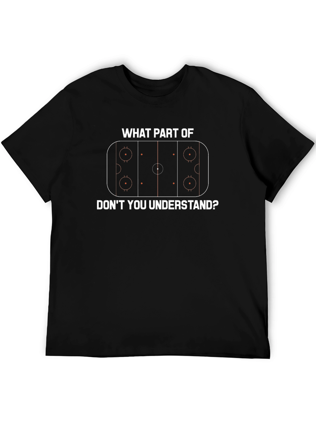 Hockey Rink Graphic T-Shirt - What Part Dont You Understand?