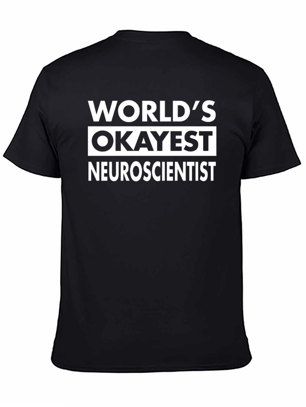 Worlds Okayest Neuroscientist T-Shirt - Novelty Gift