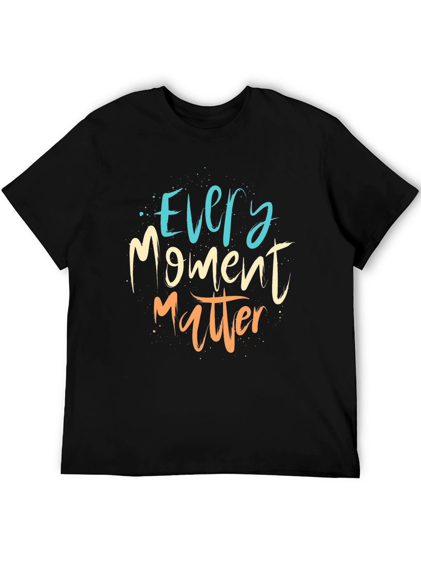 Every Moment Matter T-Shirt - Motivational