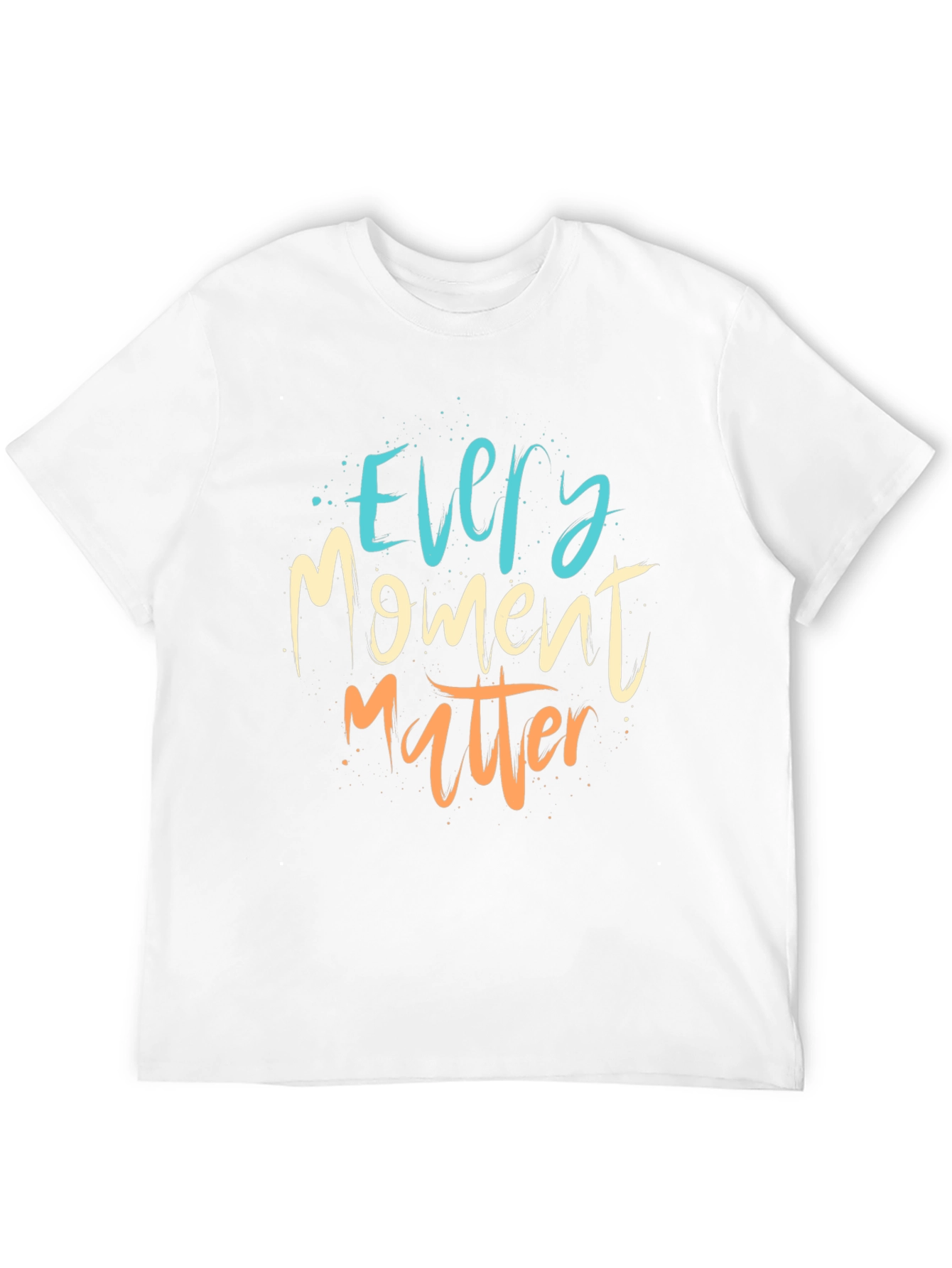 Every Moment Matter T-Shirt - Motivational