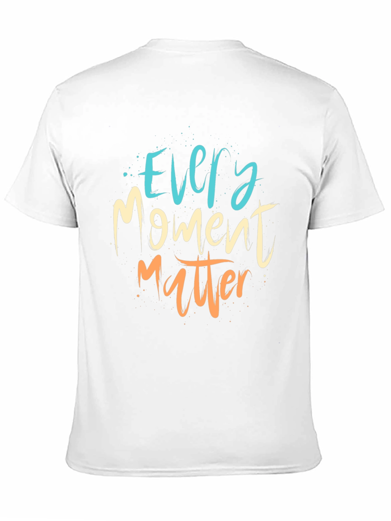 Every Moment Matter T-Shirt - Motivational