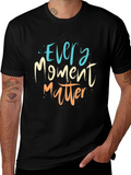Every Moment Matter T-Shirt - Motivational