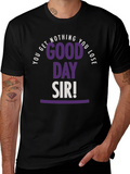 Good Day Sir T-Shirt