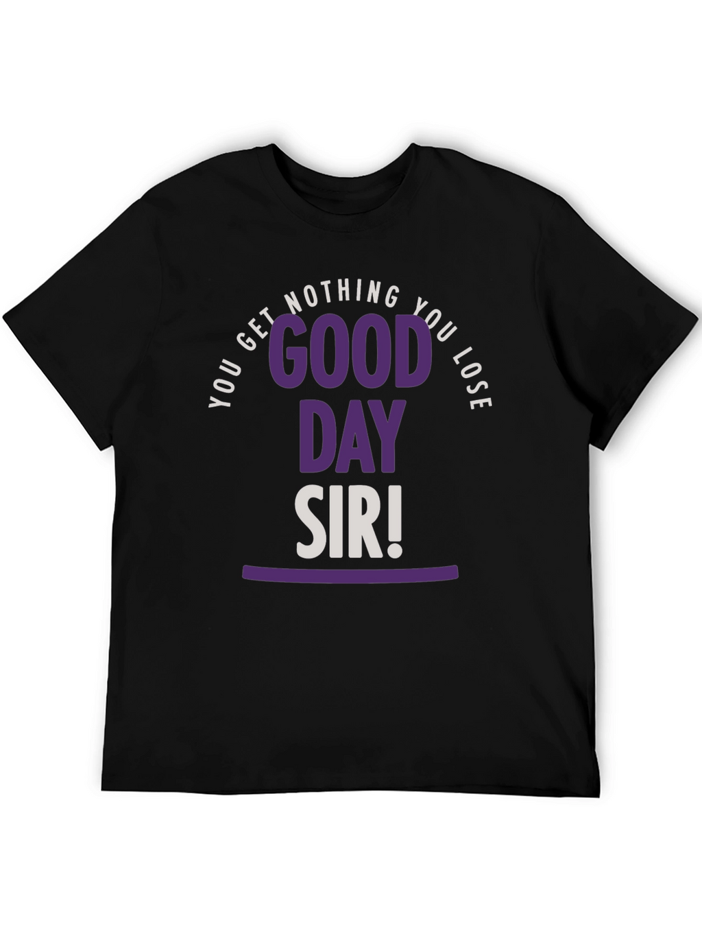 Good Day Sir T-Shirt