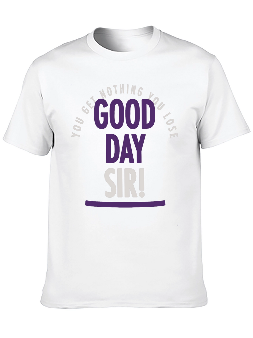 Good Day Sir T-Shirt