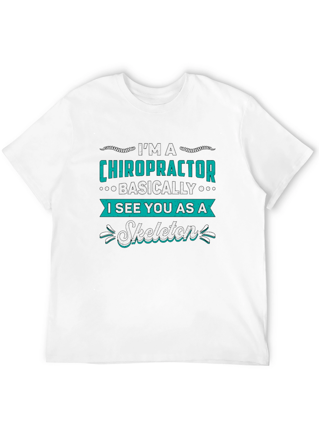 Chiropractor Skeleton T-Shirt - Funny Doctor Gift