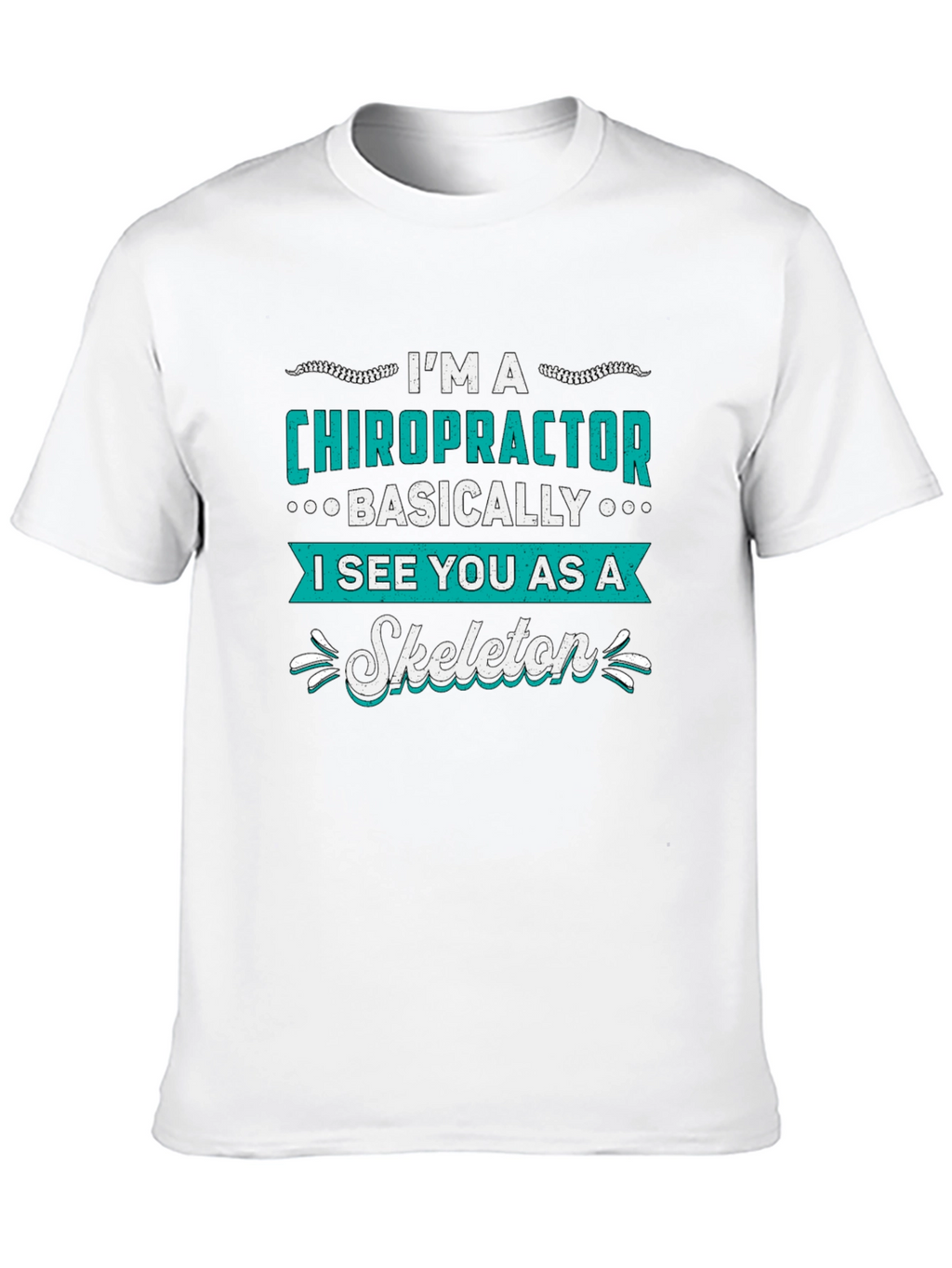 Chiropractor Skeleton T-Shirt - Funny Doctor Gift