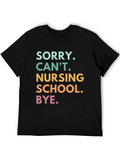 Sorry Cant. Nursing School. Graphic T-Shirt