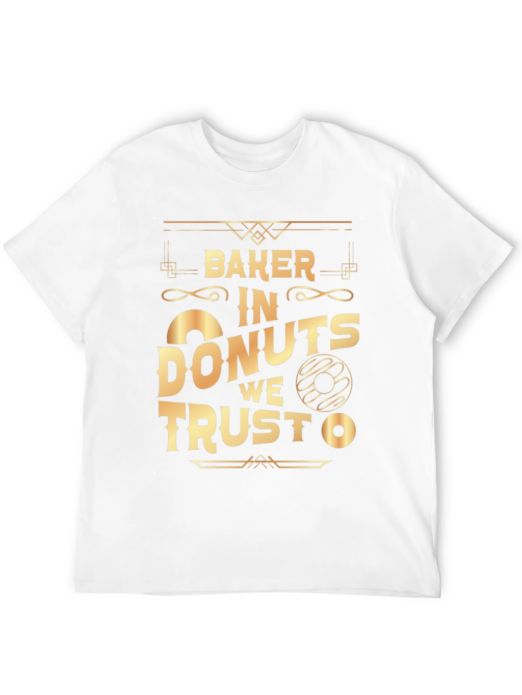 Baker In Donuts We Trust T-Shirt