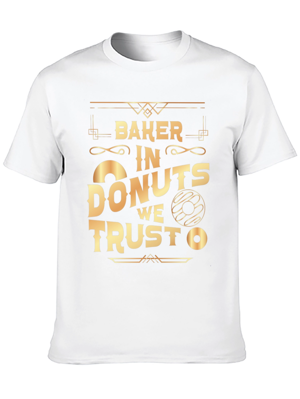Baker In Donuts We Trust T-Shirt