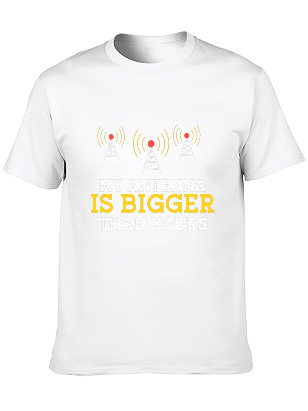 Antenna T-Shirt - My Antenna is Bigger