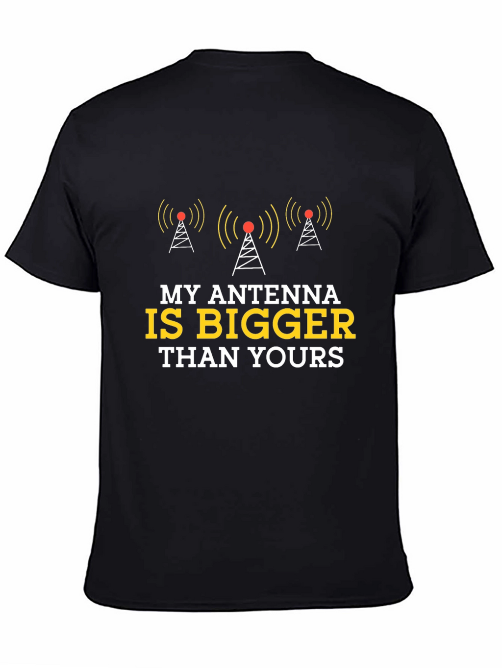 Antenna T-Shirt - My Antenna is Bigger