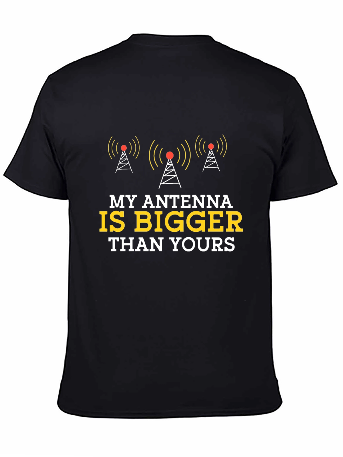 Antenna T-Shirt - My Antenna is Bigger