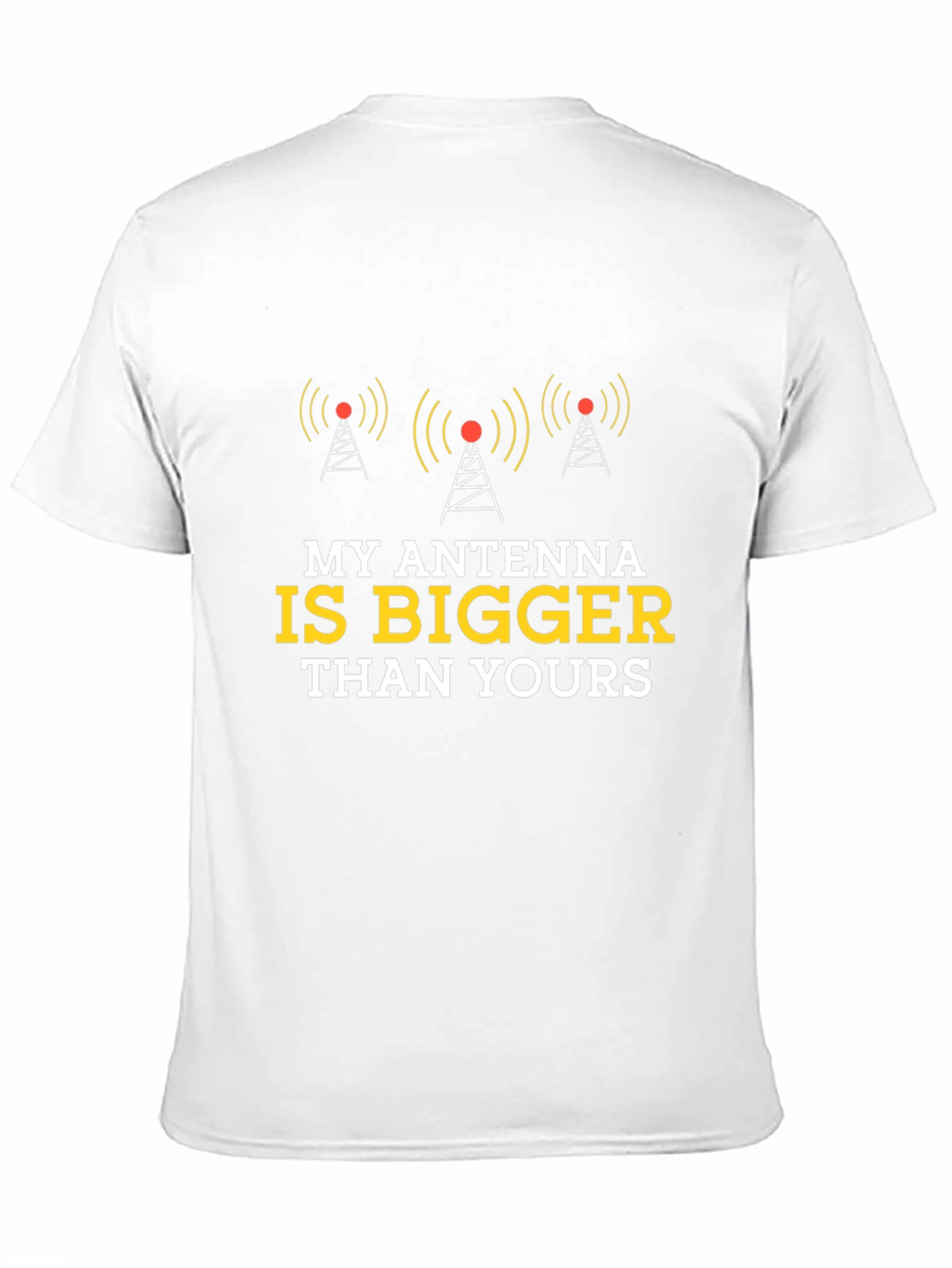 Antenna T-Shirt - My Antenna is Bigger