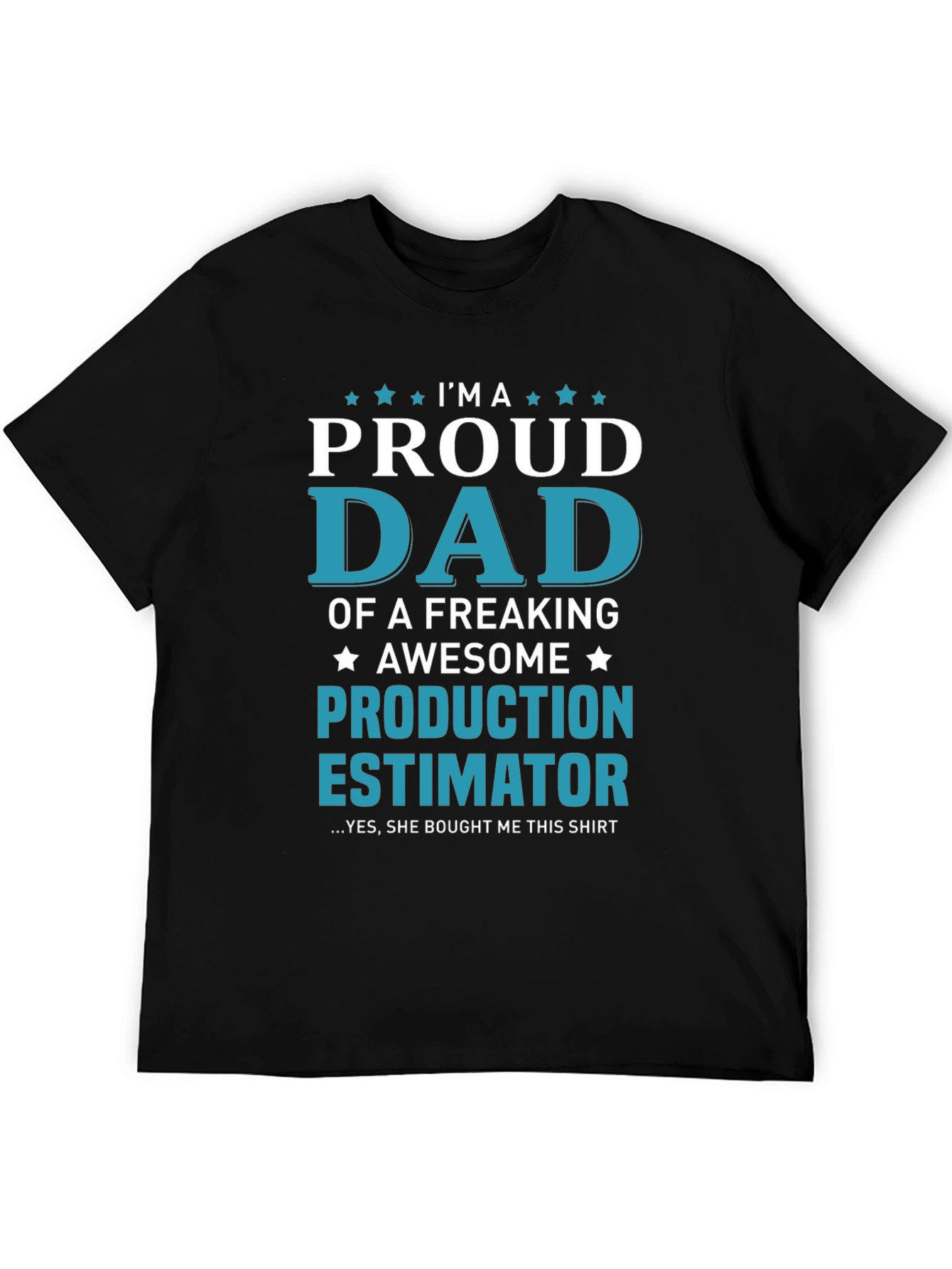 Proud Dad Production Estimator Graphic T-Shirt