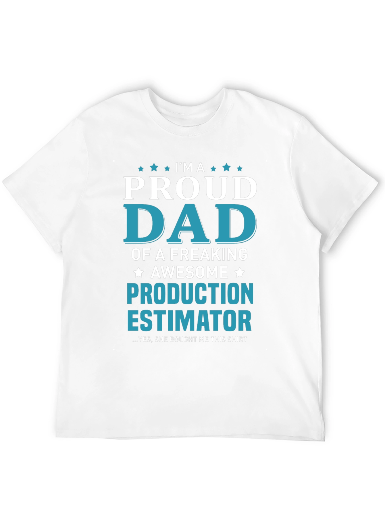 Proud Dad Production Estimator Graphic T-Shirt