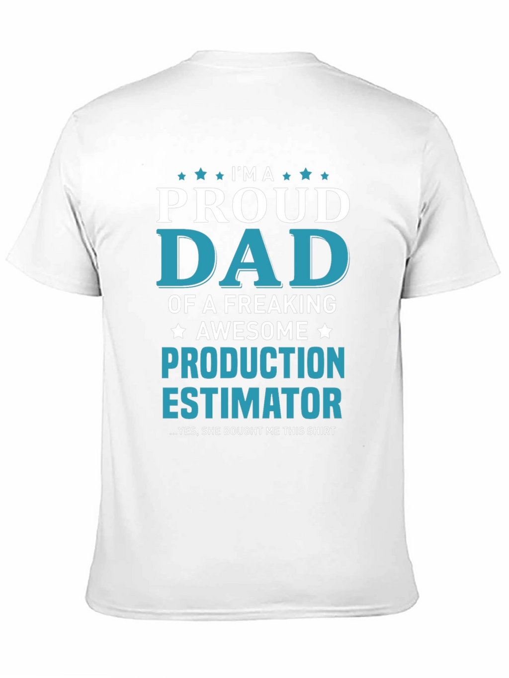 Proud Dad Production Estimator Graphic T-Shirt