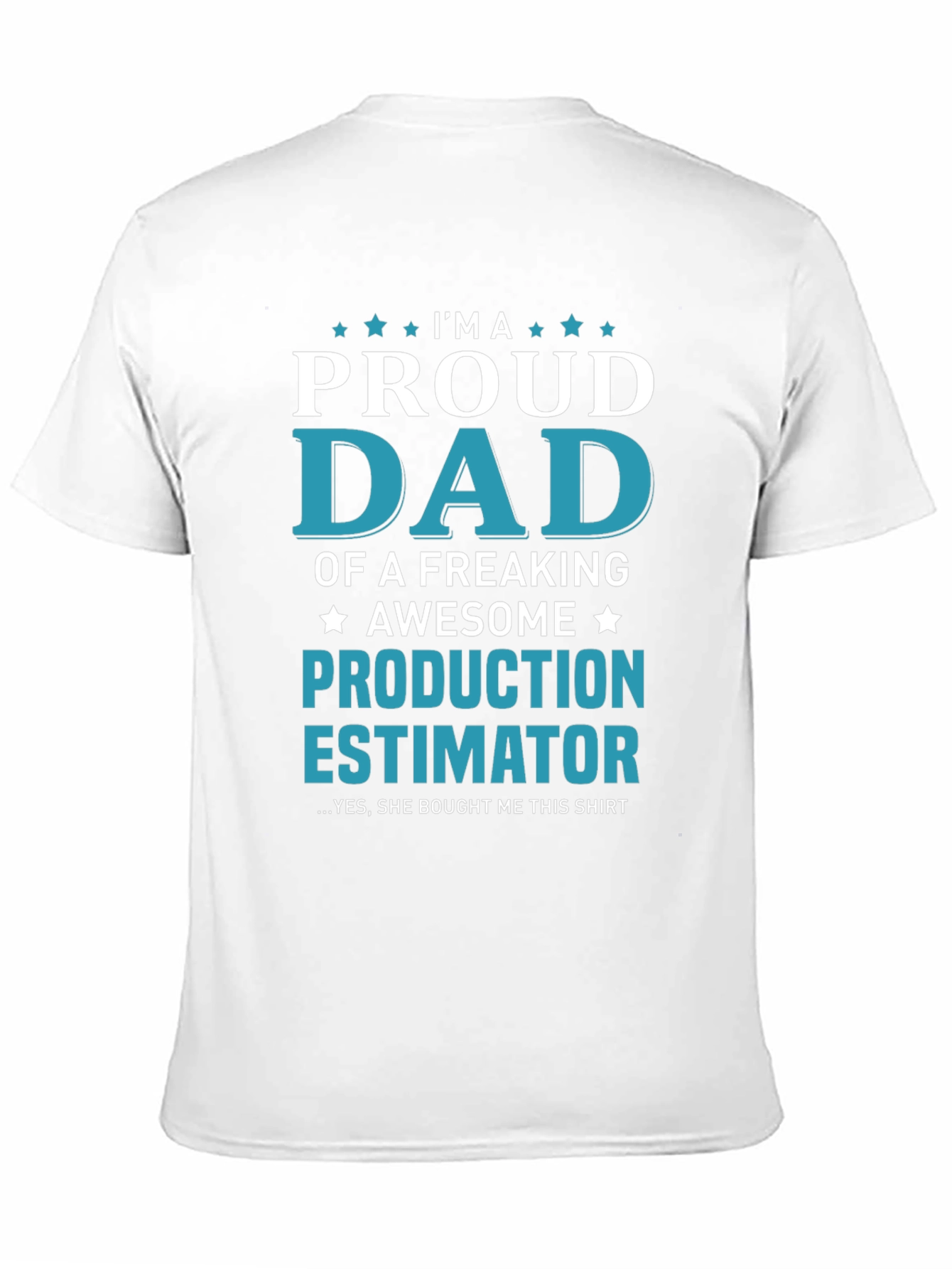 Proud Dad Production Estimator Graphic T-Shirt